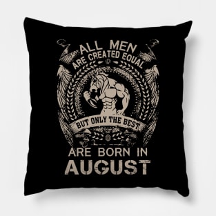 Lion All Men Are Created Equal But Only The Best Are Born In August Birthday Pillow