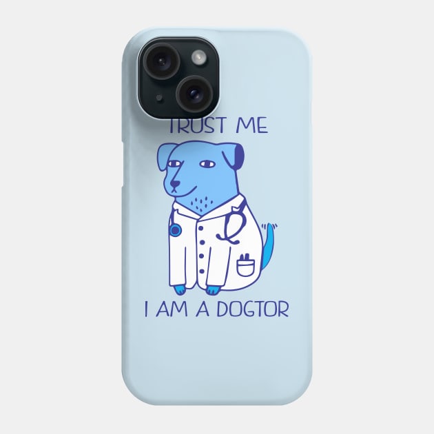 trust me i am a dogtor Phone Case by illustraa1