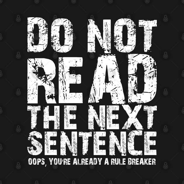 Do not read the next sentence Oops, you're already a rule breaker by mdr design