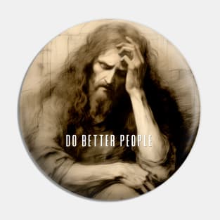 Jesus Christ: Do Better People on a Dark Background Pin