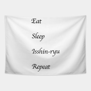 Eat, Sleep, Isshin-ryu, Repeat (Black Font) Tapestry