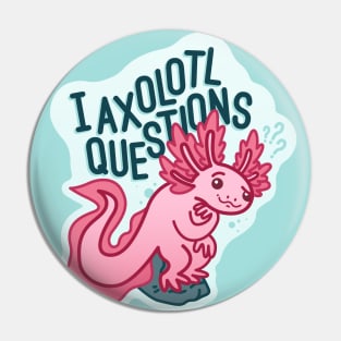 I Axolotl Questions - Axolotl Pun Pin