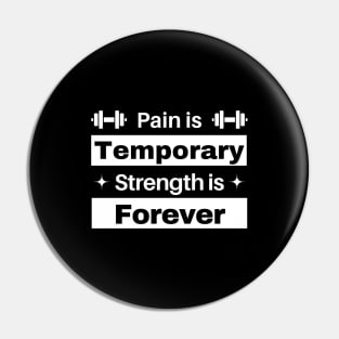 Pain is temporary, Strength is forever Pin