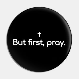 But first pray Pin