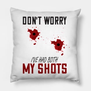 Dont worry I've had both my shots Funny vaccination Pillow