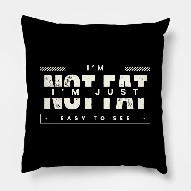 I'm not fat I'm just easy to see Pillow by Starart Designs