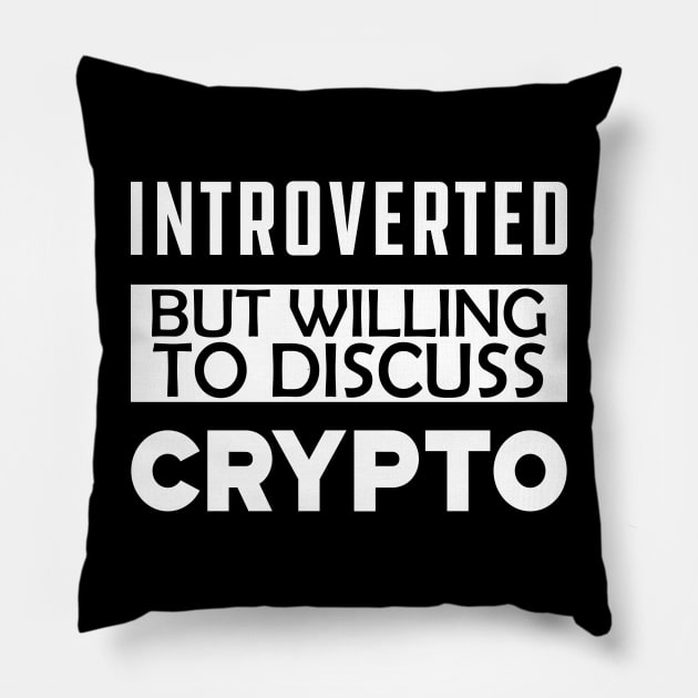 Crypto Trader - Introverted but willing to discuss crypto Pillow by KC Happy Shop