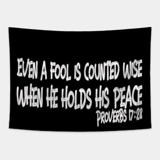 Even a Fool is Counted Wise... Proverbs 17:28 Tapestry