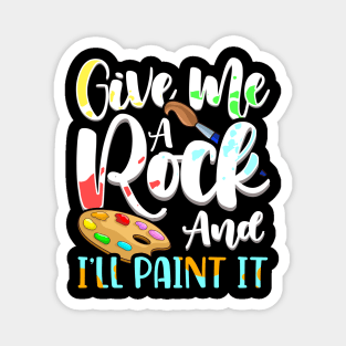 Give Me A Rock And I'll Paint It Cute Artist Magnet