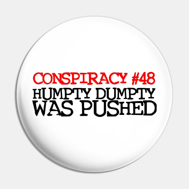 Conspiracy Theory #48 - Humpty Dumpty was PUSHED! Pin by  TigerInSpace