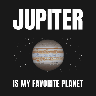 Jupiter is my favorite planet T-Shirt