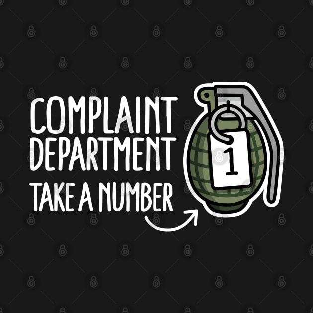 Complaint department take a number hand grenade Funny customer service complaints hand grenade by LaundryFactory