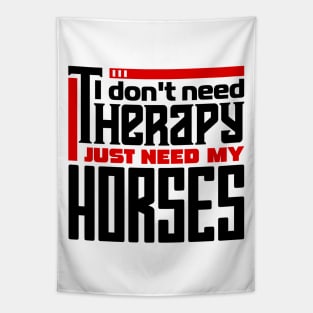 I don't need therapy, I just need my horses Tapestry