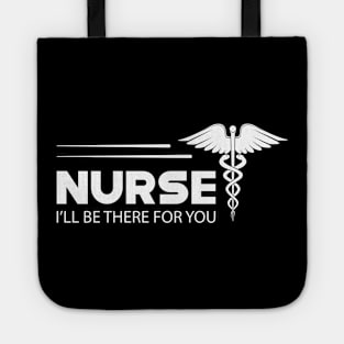 Nurse - I'll be there for you Tote