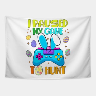 I Paused My Game To Egg Hunt Easter Funny Gamer Boys Kids Shirt Tapestry