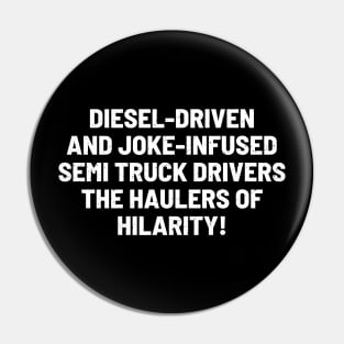 Semi Truck Drivers The Haulers of Hilarity! Pin
