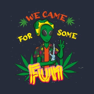 Alien: We came for some Fun T-Shirt