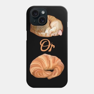 Cat or Croissant? Phone Case