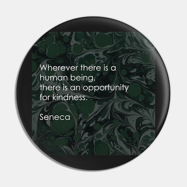 Seneca: Stoic quote on kindness Pin by In-Situ