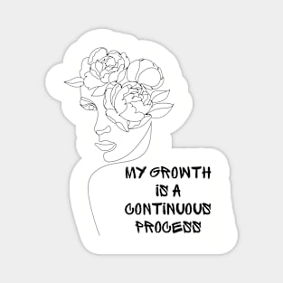 My Growth Is A Continuous Process Magnet