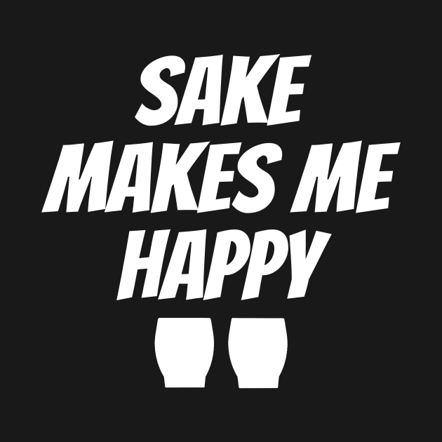 Sake Makes Me Happy by LunaMay