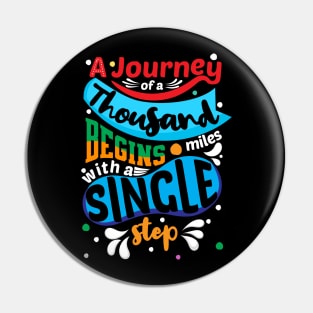 A Journey Of A Thousand Miles Begins With A Single Step Pin