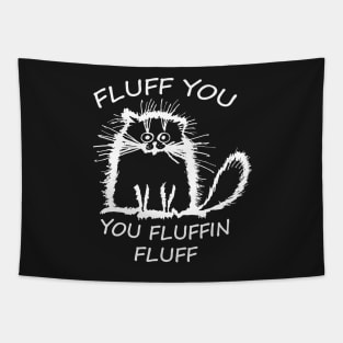 Fluffy Cat Fluff you, you Fluffin Fluff Tapestry