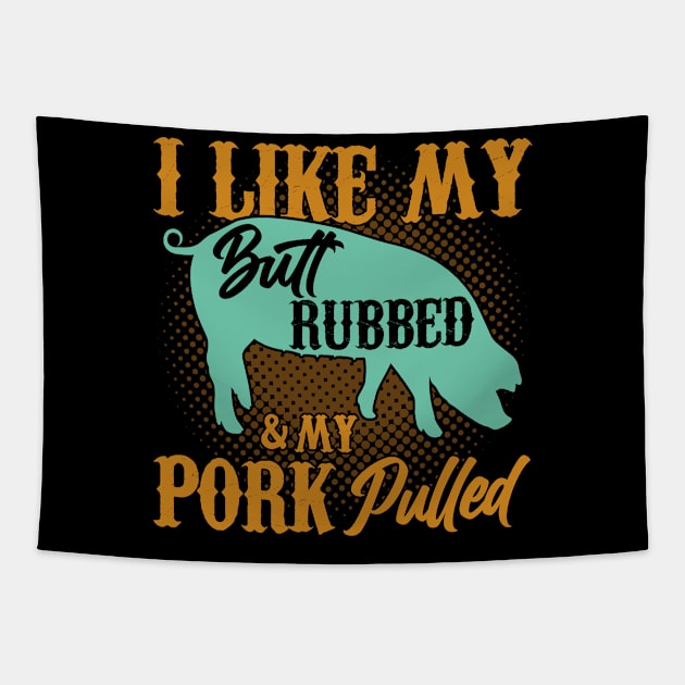 BBQ I Like My And My Pork Pulled Butt Rubbed Tapestry by American Woman