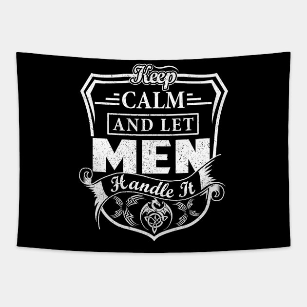 Keep Calm and Let MEN Handle It Tapestry by Jenni