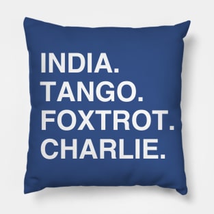 India Tango Foxtrot Charlie Pillow