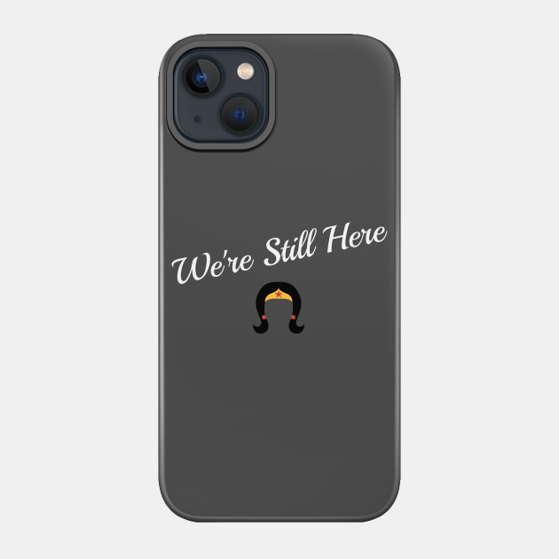 We're still here - Civil Rights - Phone Case