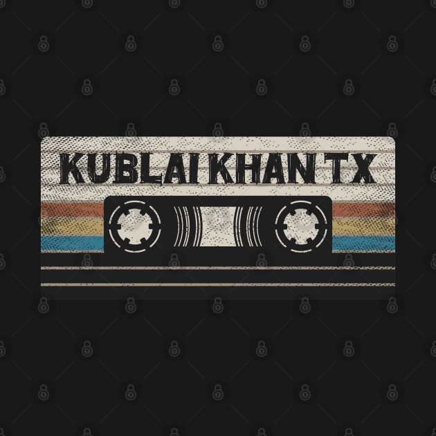 Kublai Khan TX Mix Tape by getinsideart