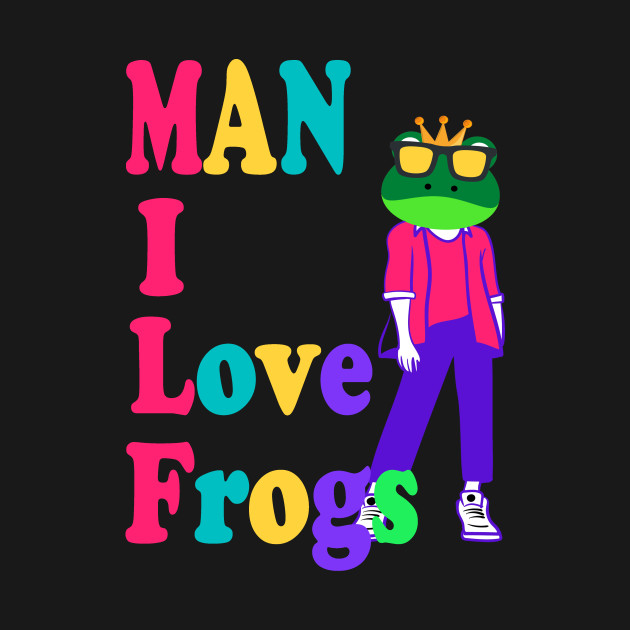 Discover Man I Love Frogs - Man I Love Frogs - T-Shirt