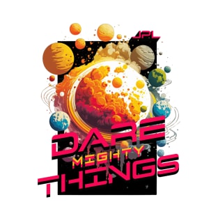 Dare Mighty Things T-Shirt
