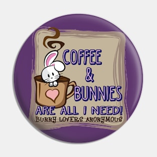 Coffee & Bunnies Are All I Need Pin