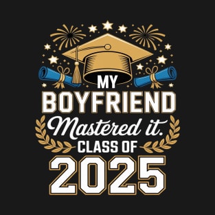 My Boyfriend Mastered It Class of 2025 Masters Graduation T-Shirt