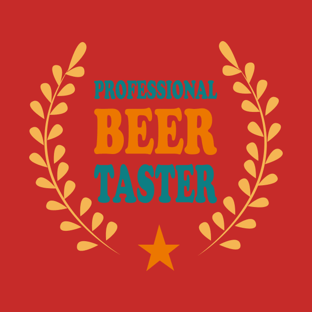 Professional beer taster by Drunken T-shirts