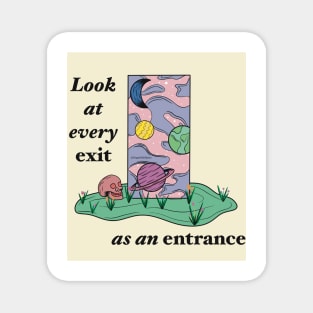 Look at every exit as an entrance Magnet