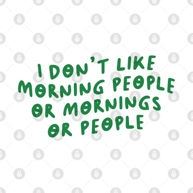 I Don't Like Morning People or Mornings or People by artestygraphic