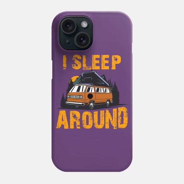 I Sleep Around Camper Humor Phone Case by ManulaCo