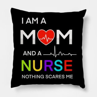 I am a mom and a nurse notning scares me Pillow