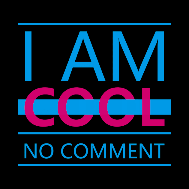 I am Cool by ArtisticParadigms