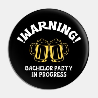 !Warning! Bachelor Party In Progress Pin