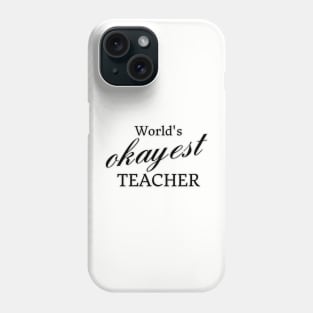 World's Okayest Teacher Phone Case