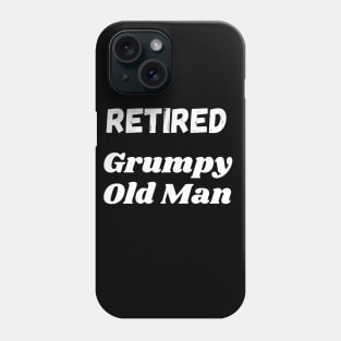 Retired Grumpy Old Man Phone Case