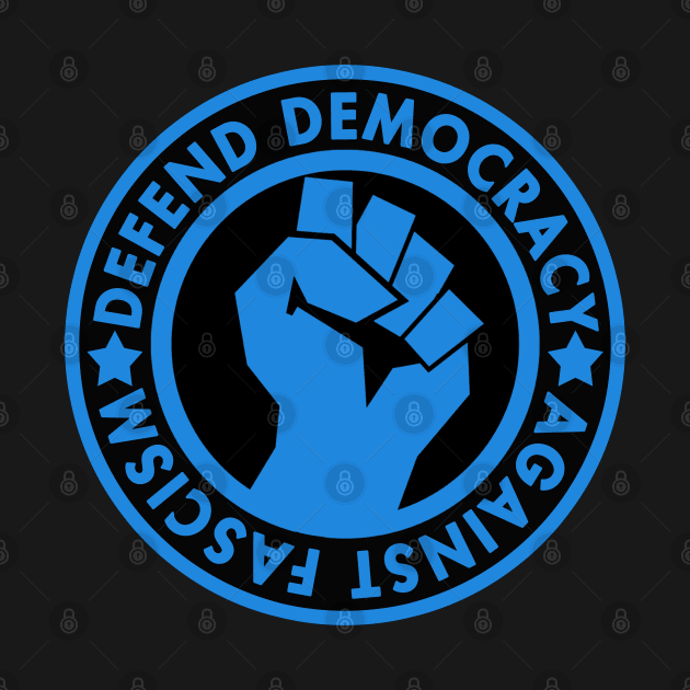 Defend Democracy Against Fascism - Blue Fist by Tainted