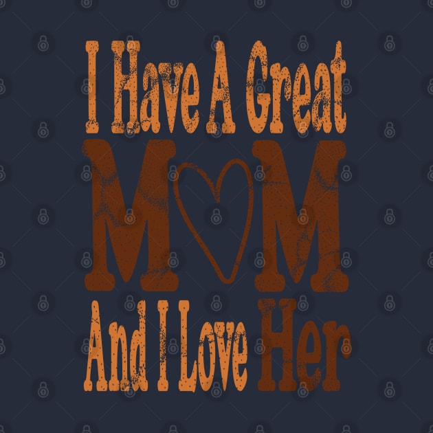 I have a great Mom and I love her Mother's day | I love mom by Top Art