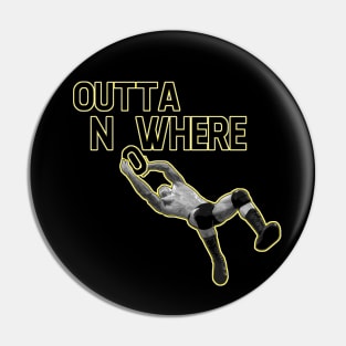 Outta Nowhere Pin