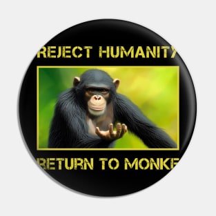 Reject Humanity Return To Monke Pin