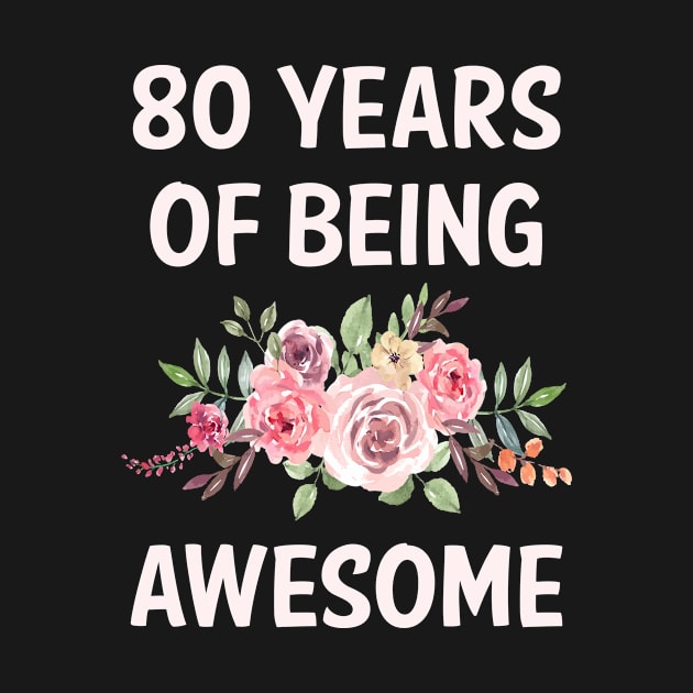 Flowers 80 Years Of Being Awesome by rosenbaumquinton52